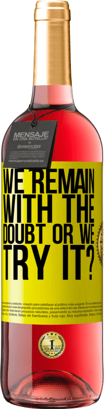 29,95 € Free Shipping | Rosé Wine ROSÉ Edition We remain with the doubt or we try it? Yellow Label. Customizable label Young wine Harvest 2023 Tempranillo
