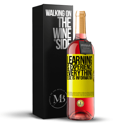 «Learning is experience. Everything else is information» ROSÉ Edition