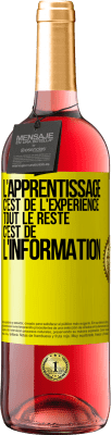 29,95 € Envoi gratuit | Vin rosé Édition ROSÉ L'apprentissage c'est de l'expérience. Tout le reste c'est de l' information Étiquette Jaune. Étiquette personnalisable Vin jeune Récolte 2024 Tempranillo