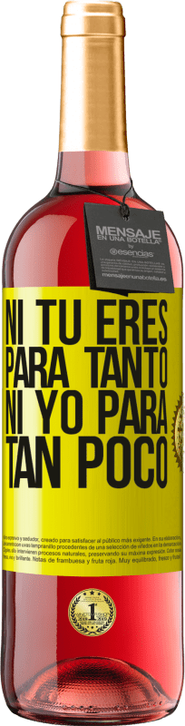 29,95 € Envío gratis | Vino Rosado Edición ROSÉ Ni tú eres para tanto, ni yo para tan poco Etiqueta Amarilla. Etiqueta personalizable Vino joven Cosecha 2025 Tempranillo