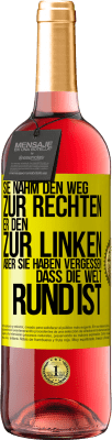 29,95 € Kostenloser Versand | Roséwein ROSÉ Ausgabe Sie nahm den Weg zur Rechten, er den zur Linken. Aber sie haben vergessen, dass die Welt rund ist Gelbes Etikett. Anpassbares Etikett Junger Wein Ernte 2025 Tempranillo
