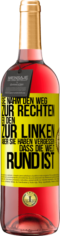 29,95 € Kostenloser Versand | Roséwein ROSÉ Ausgabe Sie nahm den Weg zur Rechten, er den zur Linken. Aber sie haben vergessen, dass die Welt rund ist Gelbes Etikett. Anpassbares Etikett Junger Wein Ernte 2024 Tempranillo