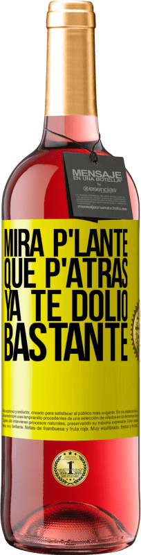 29,95 € Free Shipping | Rosé Wine ROSÉ Edition Mira p'lante que p'atrás ya te dolió bastante Yellow Label. Customizable label Young wine Harvest 2024 Tempranillo