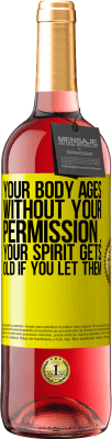 29,95 € Free Shipping | Rosé Wine ROSÉ Edition Your body ages without your permission ... your spirit gets old if you let them Yellow Label. Customizable label Young wine Harvest 2023 Tempranillo