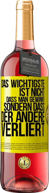 29,95 € Kostenloser Versand | Roséwein ROSÉ Ausgabe Das Wichtigste ist nicht,dass man gewinnt, sondern dass der andere verliert Gelbes Etikett. Anpassbares Etikett Junger Wein Ernte 2024 Tempranillo