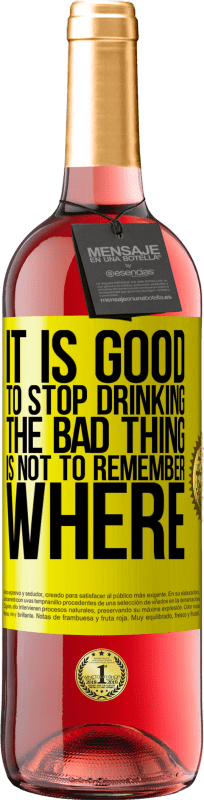 29,95 € 送料無料 | ロゼワイン ROSÉエディション 飲むのをやめるのは良いことです、悪いことはどこを覚えていないことです 黄色のラベル. カスタマイズ可能なラベル 若いワイン 収穫 2025 Tempranillo