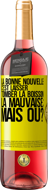 29,95 € Envoi gratuit | Vin rosé Édition ROSÉ La bonne nouvelle c'est laisser tomber la boisson. La mauvaise; mais où? Étiquette Jaune. Étiquette personnalisable Vin jeune Récolte 2024 Tempranillo