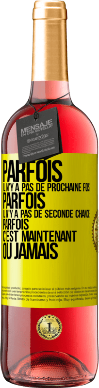 29,95 € Envoi gratuit | Vin rosé Édition ROSÉ Parfois il n'y a pas de prochaine fois. Parfois, il n'y a pas de seconde chance. Parfois c'est maintenant ou jamais Étiquette Jaune. Étiquette personnalisable Vin jeune Récolte 2024 Tempranillo