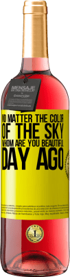 29,95 € Free Shipping | Rosé Wine ROSÉ Edition No matter the color of the sky. Whom are you beautiful day ago Yellow Label. Customizable label Young wine Harvest 2024 Tempranillo