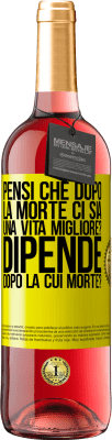 29,95 € Spedizione Gratuita | Vino rosato Edizione ROSÉ pensi che dopo la morte ci sia una vita migliore? Dipende, dopo la cui morte? Etichetta Gialla. Etichetta personalizzabile Vino giovane Raccogliere 2025 Tempranillo