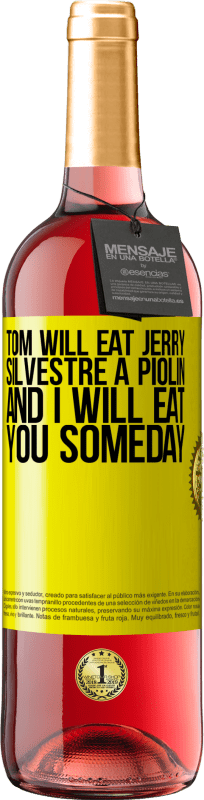 29,95 € Free Shipping | Rosé Wine ROSÉ Edition Tom will eat Jerry, Silvestre a Piolin, and I will eat you someday Yellow Label. Customizable label Young wine Harvest 2022 Tempranillo