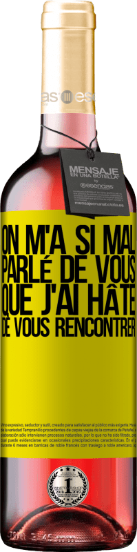 29,95 € Envoi gratuit | Vin rosé Édition ROSÉ On m'a si mal parlé de vous que j'ai hâte de vous rencontrer Étiquette Jaune. Étiquette personnalisable Vin jeune Récolte 2025 Tempranillo