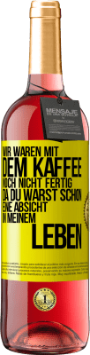 29,95 € Kostenloser Versand | Roséwein ROSÉ Ausgabe Wir waren mit dem Kaffee noch nicht fertig, da du warst schon eine Absicht in meinem Leben Gelbes Etikett. Anpassbares Etikett Junger Wein Ernte 2024 Tempranillo