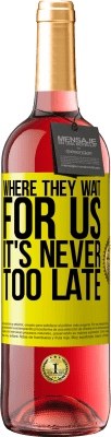 29,95 € Free Shipping | Rosé Wine ROSÉ Edition Where they wait for us, it's never too late Yellow Label. Customizable label Young wine Harvest 2024 Tempranillo