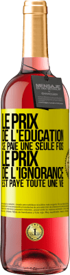 29,95 € Envoi gratuit | Vin rosé Édition ROSÉ Le prix de l'éducation se paie une seule fois. Le prix de l'ignorance est payé toute une vie Étiquette Jaune. Étiquette personnalisable Vin jeune Récolte 2023 Tempranillo