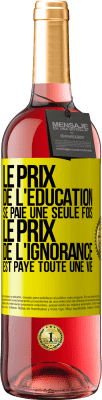 29,95 € Envoi gratuit | Vin rosé Édition ROSÉ Le prix de l'éducation se paie une seule fois. Le prix de l'ignorance est payé toute une vie Étiquette Jaune. Étiquette personnalisable Vin jeune Récolte 2025 Tempranillo