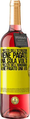 29,95 € Spedizione Gratuita | Vino rosato Edizione ROSÉ Il prezzo dell'istruzione viene pagato una sola volta. Il prezzo dell'ignoranza viene pagato una vita Etichetta Gialla. Etichetta personalizzabile Vino giovane Raccogliere 2023 Tempranillo