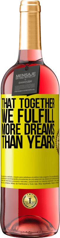 29,95 € Free Shipping | Rosé Wine ROSÉ Edition That together we fulfill more dreams than years Yellow Label. Customizable label Young wine Harvest 2024 Tempranillo