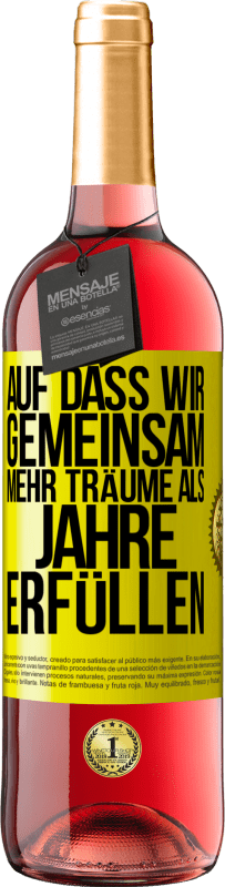 29,95 € Kostenloser Versand | Roséwein ROSÉ Ausgabe Auf dass wir gemeinsam mehr Träume als Jahre erfüllen Gelbes Etikett. Anpassbares Etikett Junger Wein Ernte 2024 Tempranillo