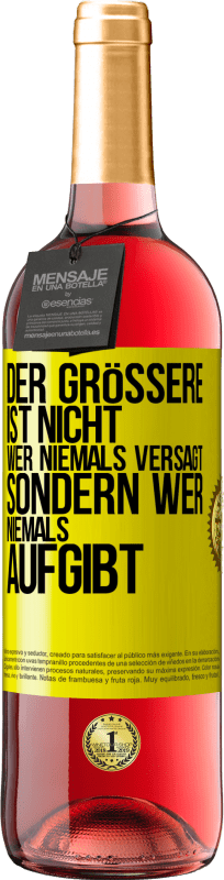 29,95 € Kostenloser Versand | Roséwein ROSÉ Ausgabe Der Größere ist nicht, wer niemals versagt, sondern wer niemals aufgibt Gelbes Etikett. Anpassbares Etikett Junger Wein Ernte 2024 Tempranillo