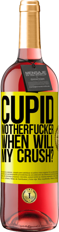 29,95 € Free Shipping | Rosé Wine ROSÉ Edition Cupid motherfucker, when will my crush? Yellow Label. Customizable label Young wine Harvest 2024 Tempranillo