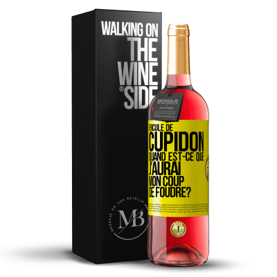 «Enculé de Cupidon, quand est-ce que j'aurai mon coup de foudre?» Édition ROSÉ