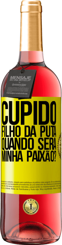 29,95 € Envio grátis | Vinho rosé Edição ROSÉ Cupido filho da puta, quando será minha paixão? Etiqueta Amarela. Etiqueta personalizável Vinho jovem Colheita 2024 Tempranillo