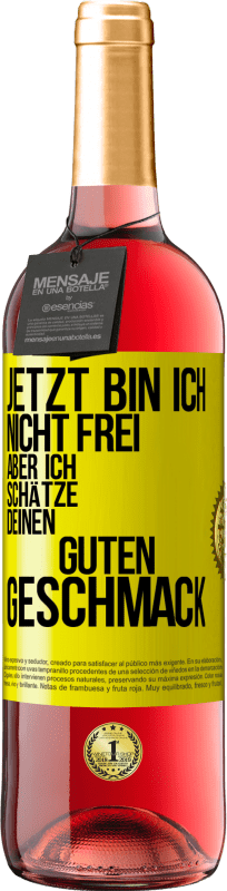 29,95 € Kostenloser Versand | Roséwein ROSÉ Ausgabe Jetzt bin ich nicht frei, aber ich schätze deinen guten Geschmack Gelbes Etikett. Anpassbares Etikett Junger Wein Ernte 2024 Tempranillo