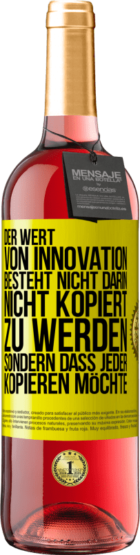 29,95 € Kostenloser Versand | Roséwein ROSÉ Ausgabe Der Wert von Innovation besteht nicht darin, nicht kopiert zu werden, sondern dass jeder kopieren möchte Gelbes Etikett. Anpassbares Etikett Junger Wein Ernte 2024 Tempranillo