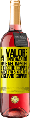 29,95 € Spedizione Gratuita | Vino rosato Edizione ROSÉ Il valore dell'innovazione non è nel impedirti di essere copiato, ma nel far sì che tutti vogliano copiarti Etichetta Gialla. Etichetta personalizzabile Vino giovane Raccogliere 2023 Tempranillo