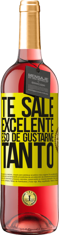 29,95 € Envío gratis | Vino Rosado Edición ROSÉ Te sale excelente eso de gustarme tanto Etiqueta Amarilla. Etiqueta personalizable Vino joven Cosecha 2024 Tempranillo