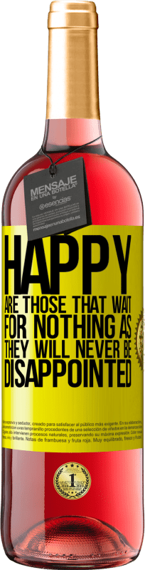 29,95 € Free Shipping | Rosé Wine ROSÉ Edition Happy are those that wait for nothing as they will never be disappointed Yellow Label. Customizable label Young wine Harvest 2023 Tempranillo