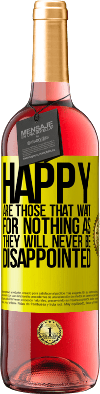 29,95 € Free Shipping | Rosé Wine ROSÉ Edition Happy are those that wait for nothing as they will never be disappointed Yellow Label. Customizable label Young wine Harvest 2024 Tempranillo