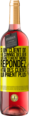 29,95 € Envoi gratuit | Vin rosé Édition ROSÉ Si un client dit: «je connais des gens qui facturent moins», répondez: «j'ai des clients qui paient plus» Étiquette Jaune. Étiquette personnalisable Vin jeune Récolte 2024 Tempranillo