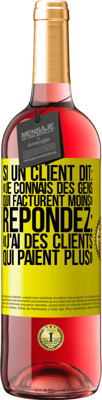 29,95 € Envoi gratuit | Vin rosé Édition ROSÉ Si un client dit: «je connais des gens qui facturent moins», répondez: «j'ai des clients qui paient plus» Étiquette Jaune. Étiquette personnalisable Vin jeune Récolte 2024 Tempranillo