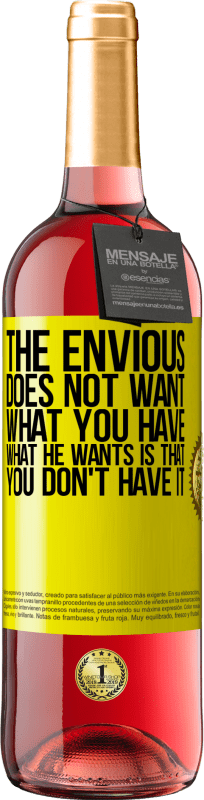 29,95 € Free Shipping | Rosé Wine ROSÉ Edition The envious does not want what you have. What he wants is that you don't have it Yellow Label. Customizable label Young wine Harvest 2025 Tempranillo