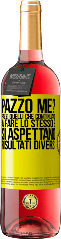 29,95 € Spedizione Gratuita | Vino rosato Edizione ROSÉ pazzo me? Pazzi quelli che continuano a fare lo stesso e si aspettano risultati diversi Etichetta Gialla. Etichetta personalizzabile Vino giovane Raccogliere 2024 Tempranillo