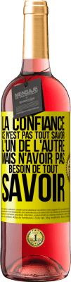 29,95 € Envoi gratuit | Vin rosé Édition ROSÉ La confiance ce n'est pas tout savoir l'un de l'autre, mais n'avoir pas besoin de tout savoir Étiquette Jaune. Étiquette personnalisable Vin jeune Récolte 2024 Tempranillo