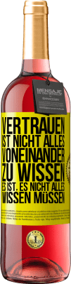 29,95 € Kostenloser Versand | Roséwein ROSÉ Ausgabe Vertrauen ist nicht, alles voneinander zu wissen. Es ist, es nicht alles wissen müssen Gelbes Etikett. Anpassbares Etikett Junger Wein Ernte 2025 Tempranillo