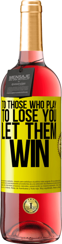 29,95 € Free Shipping | Rosé Wine ROSÉ Edition To those who play to lose you, let them win Yellow Label. Customizable label Young wine Harvest 2024 Tempranillo