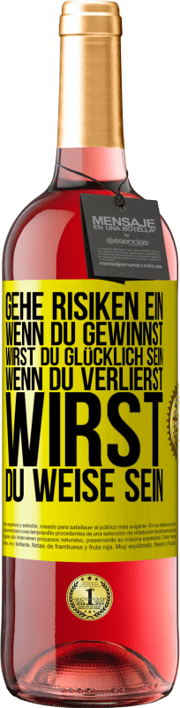 29,95 € Kostenloser Versand | Roséwein ROSÉ Ausgabe Gehe Risiken ein. Wenn du gewinnst, wirst du glücklich sein. Wenn du verlierst, wirst du weise sein Gelbes Etikett. Anpassbares Etikett Junger Wein Ernte 2024 Tempranillo