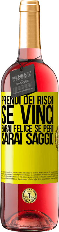 29,95 € Spedizione Gratuita | Vino rosato Edizione ROSÉ Prendi dei rischi. Se vinci, sarai felice. Se perdi, sarai saggio Etichetta Gialla. Etichetta personalizzabile Vino giovane Raccogliere 2024 Tempranillo