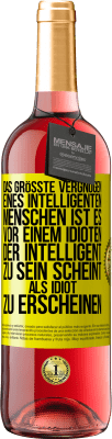 29,95 € Kostenloser Versand | Roséwein ROSÉ Ausgabe Das größte Vergnügen eines intelligenten Menschen ist es, vor einem Idioten, der intelligent zu sein scheint, als Idiot zu ersch Gelbes Etikett. Anpassbares Etikett Junger Wein Ernte 2023 Tempranillo