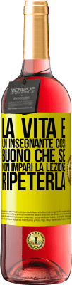 29,95 € Spedizione Gratuita | Vino rosato Edizione ROSÉ La vita è un insegnante così buono che se non impari la lezione, ripeterla Etichetta Gialla. Etichetta personalizzabile Vino giovane Raccogliere 2024 Tempranillo