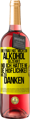 29,95 € Kostenloser Versand | Roséwein ROSÉ Ausgabe Eine Frau hat mich zum Alkohol gezerrt .. Und ich hatte nie die Höflichkeit, ihr zu danken Gelbes Etikett. Anpassbares Etikett Junger Wein Ernte 2023 Tempranillo