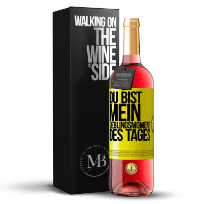 «Du bist mein Lieblingsmoment des Tages» ROSÉ Ausgabe