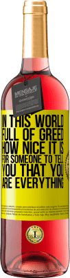 29,95 € Free Shipping | Rosé Wine ROSÉ Edition In this world full of greed, how nice it is for someone to tell you that you are everything Yellow Label. Customizable label Young wine Harvest 2025 Tempranillo