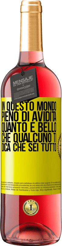 29,95 € Spedizione Gratuita | Vino rosato Edizione ROSÉ In questo mondo pieno di avidità, quanto è bello che qualcuno ti dica che sei tutto Etichetta Gialla. Etichetta personalizzabile Vino giovane Raccogliere 2024 Tempranillo