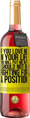 29,95 € Free Shipping | Rosé Wine ROSÉ Edition If you love me in your life, you will put me in it. I should not be fighting for a position Yellow Label. Customizable label Young wine Harvest 2024 Tempranillo