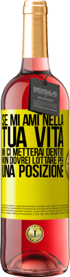 29,95 € Spedizione Gratuita | Vino rosato Edizione ROSÉ Se mi ami nella tua vita, mi ci metterai dentro. Non dovrei lottare per una posizione Etichetta Gialla. Etichetta personalizzabile Vino giovane Raccogliere 2025 Tempranillo